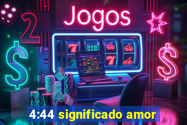 4:44 significado amor